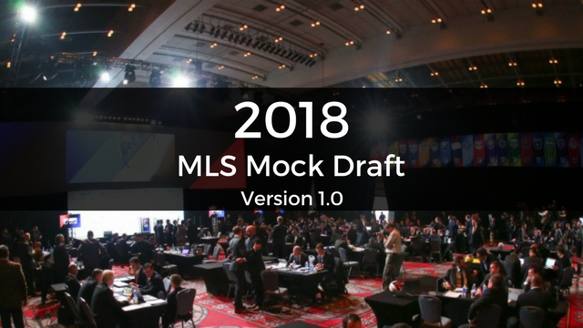 2018 MLS Mock Draft: Version 1.0